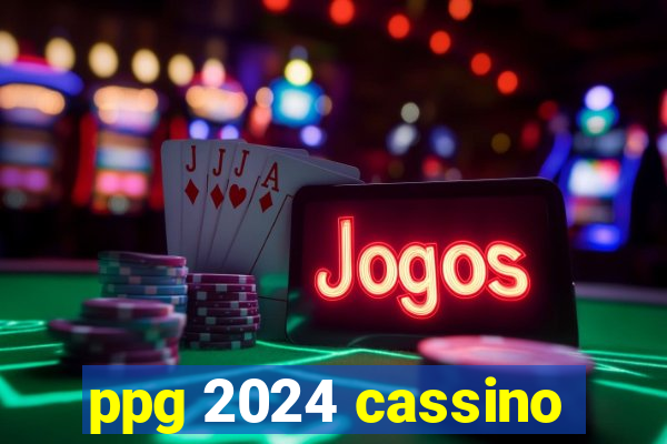 ppg 2024 cassino